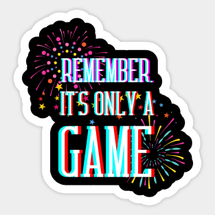 Remember, It's Only a Game Sticker